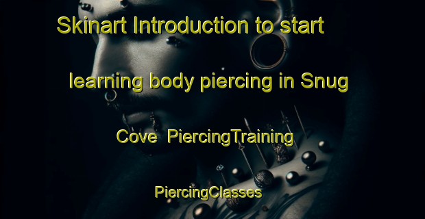 Skinart Introduction to start learning body piercing in Snug Cove | PiercingTraining | PiercingClasses | SkinartTraining-Canada