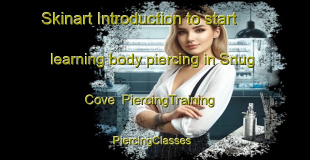 Skinart Introduction to start learning body piercing in Snug Cove | PiercingTraining | PiercingClasses | SkinartTraining-Canada