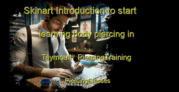 Skinart Introduction to start learning body piercing in Taymouth | PiercingTraining | PiercingClasses | SkinartTraining-Canada