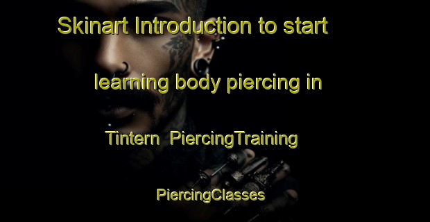 Skinart Introduction to start learning body piercing in Tintern | PiercingTraining | PiercingClasses | SkinartTraining-Canada