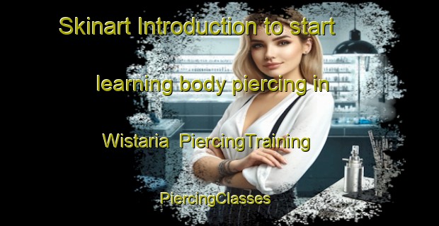 Skinart Introduction to start learning body piercing in Wistaria | PiercingTraining | PiercingClasses | SkinartTraining-Canada