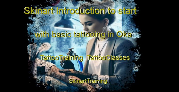 Skinart Introduction to start with basic tattooing in Oka | TattooTraining | TattooClasses | SkinartTraining-Canada