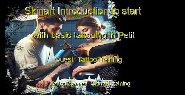 Skinart Introduction to start with basic tattooing in Petit Ouest | TattooTraining | TattooClasses | SkinartTraining-Canada