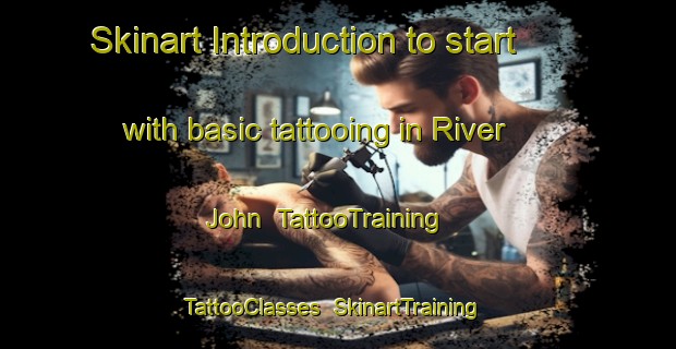 Skinart Introduction to start with basic tattooing in River John | TattooTraining | TattooClasses | SkinartTraining-Canada