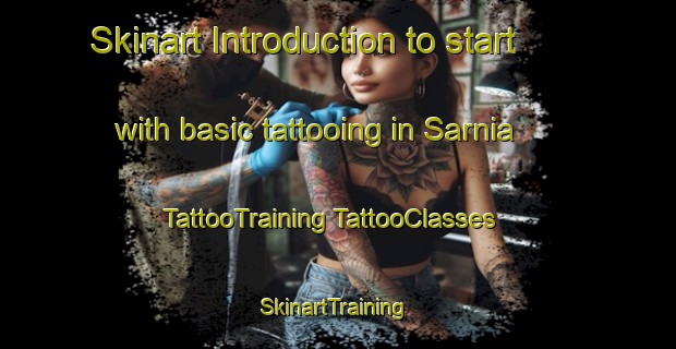 Skinart Introduction to start with basic tattooing in Sarnia | #TattooTraining #TattooClasses #SkinartTraining-Canada