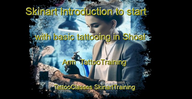 Skinart Introduction to start with basic tattooing in Shoal Arm | #TattooTraining #TattooClasses #SkinartTraining-Canada