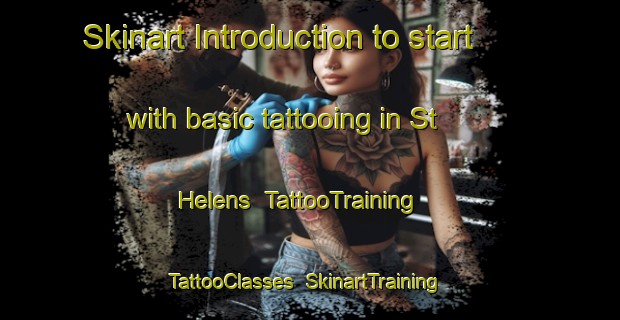 Skinart Introduction to start with basic tattooing in St  Helens | TattooTraining | TattooClasses | SkinartTraining-Canada