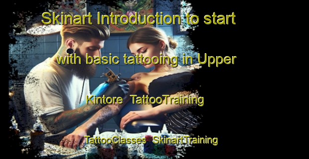Skinart Introduction to start with basic tattooing in Upper Kintore | TattooTraining | TattooClasses | SkinartTraining-Canada