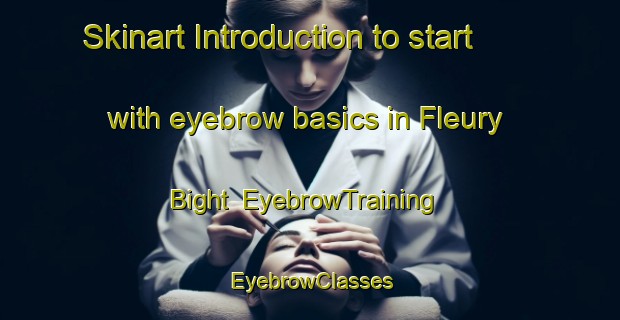 Skinart Introduction to start with eyebrow basics in Fleury Bight | EyebrowTraining | EyebrowClasses | SkinartTraining-Canada