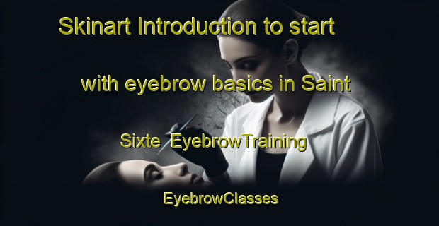 Skinart Introduction to start with eyebrow basics in Saint Sixte | EyebrowTraining | EyebrowClasses | SkinartTraining-Canada