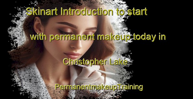 Skinart Introduction to start with permanent makeup today in Christopher Lake | PermanentmakeupTraining | PermanentmakeupClasses | SkinartTraining-Canada