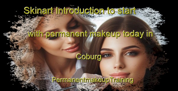 Skinart Introduction to start with permanent makeup today in Coburg | #PermanentmakeupTraining #PermanentmakeupClasses #SkinartTraining-Canada