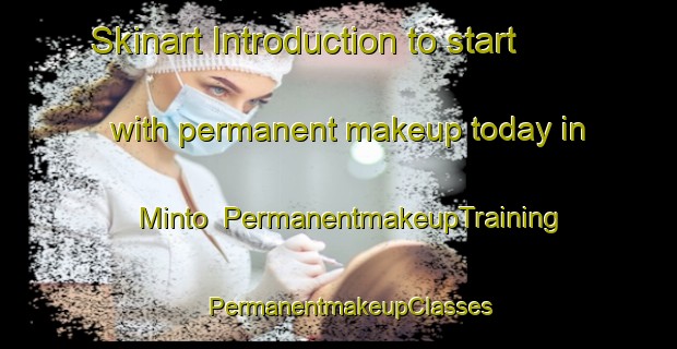Skinart Introduction to start with permanent makeup today in Minto | PermanentmakeupTraining | PermanentmakeupClasses | SkinartTraining-Canada