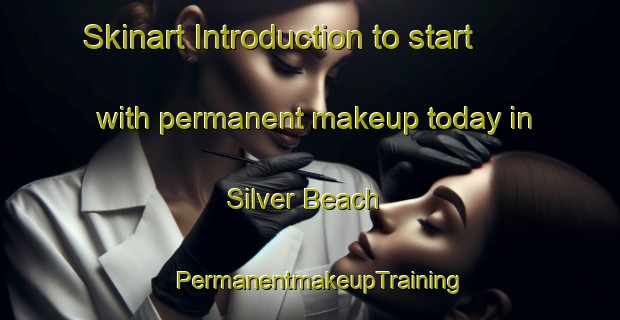 Skinart Introduction to start with permanent makeup today in Silver Beach | PermanentmakeupTraining | PermanentmakeupClasses | SkinartTraining-Canada