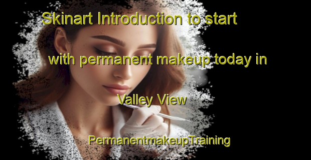 Skinart Introduction to start with permanent makeup today in Valley View | PermanentmakeupTraining | PermanentmakeupClasses | SkinartTraining-Canada