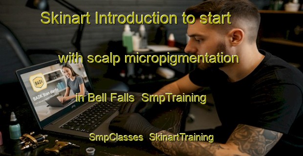 Skinart Introduction to start with scalp micropigmentation in Bell Falls | SmpTraining | SmpClasses | SkinartTraining-Canada