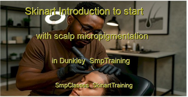 Skinart Introduction to start with scalp micropigmentation in Dunkley | SmpTraining | SmpClasses | SkinartTraining-Canada