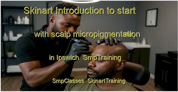 Skinart Introduction to start with scalp micropigmentation in Ipswich | SmpTraining | SmpClasses | SkinartTraining-Canada