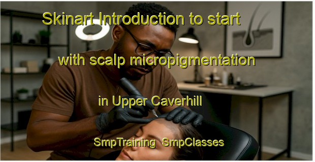 Skinart Introduction to start with scalp micropigmentation in Upper Caverhill | SmpTraining | SmpClasses | SkinartTraining-Canada