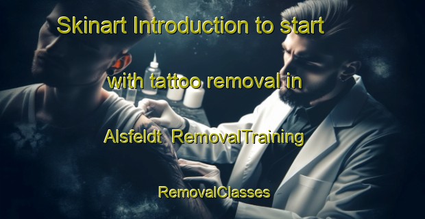 Skinart Introduction to start with tattoo removal in Alsfeldt | RemovalTraining | RemovalClasses | SkinartTraining-Canada
