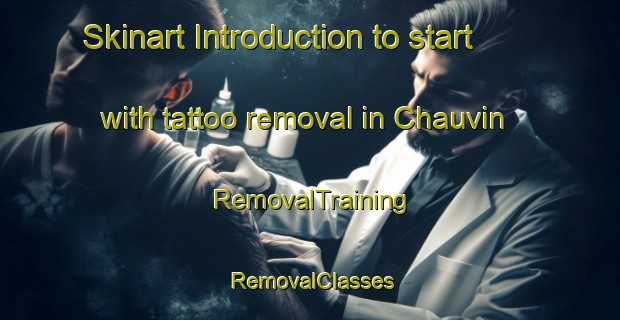 Skinart Introduction to start with tattoo removal in Chauvin | RemovalTraining | RemovalClasses | SkinartTraining-Canada