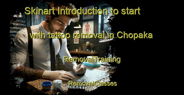 Skinart Introduction to start with tattoo removal in Chopaka | RemovalTraining | RemovalClasses | SkinartTraining-Canada