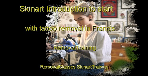 Skinart Introduction to start with tattoo removal in Francis | #RemovalTraining #RemovalClasses #SkinartTraining-Canada