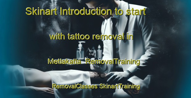 Skinart Introduction to start with tattoo removal in Metlakatla | #RemovalTraining #RemovalClasses #SkinartTraining-Canada