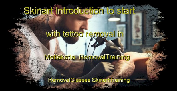 Skinart Introduction to start with tattoo removal in Metlakatla | #RemovalTraining #RemovalClasses #SkinartTraining-Canada