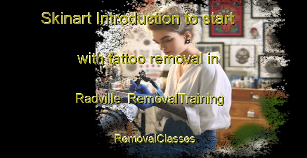 Skinart Introduction to start with tattoo removal in Radville | RemovalTraining | RemovalClasses | SkinartTraining-Canada