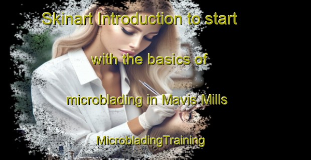 Skinart Introduction to start with the basics of microblading in Mavis Mills | MicrobladingTraining | MicrobladingClasses | SkinartTraining-Canada