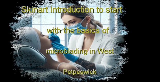 Skinart Introduction to start with the basics of microblading in West Petpeswick | MicrobladingTraining | MicrobladingClasses | SkinartTraining-Canada