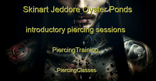 Skinart Jeddore Oyster Ponds introductory piercing sessions | PiercingTraining | PiercingClasses | SkinartTraining-Canada