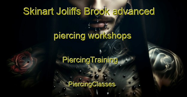 Skinart Joliffs Brook advanced piercing workshops | PiercingTraining | PiercingClasses | SkinartTraining-Canada