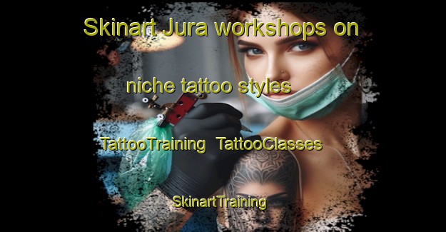 Skinart Jura workshops on niche tattoo styles | TattooTraining | TattooClasses | SkinartTraining-Canada