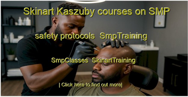 Skinart Kaszuby courses on SMP safety protocols | SmpTraining | SmpClasses | SkinartTraining-Canada