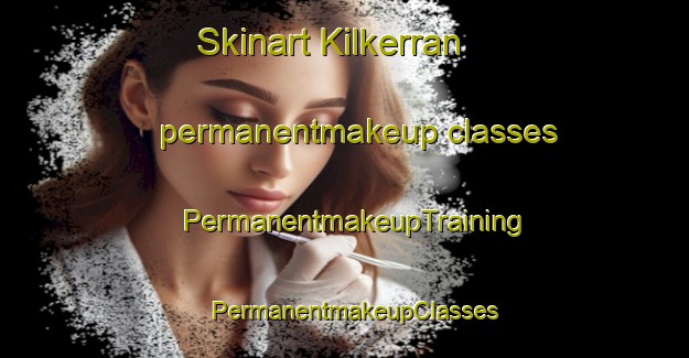 Skinart Kilkerran permanentmakeup classes | PermanentmakeupTraining | PermanentmakeupClasses | SkinartTraining-Canada