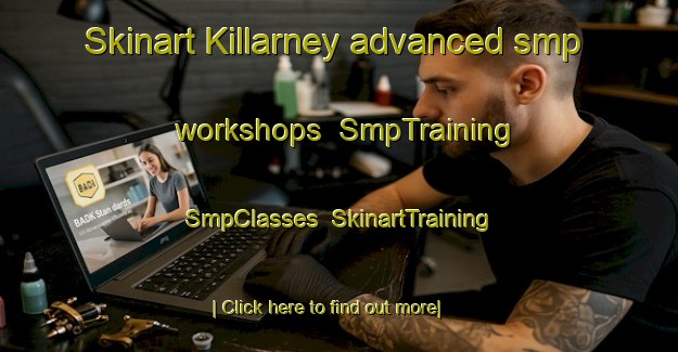 Skinart Killarney advanced smp workshops | SmpTraining | SmpClasses | SkinartTraining-Canada
