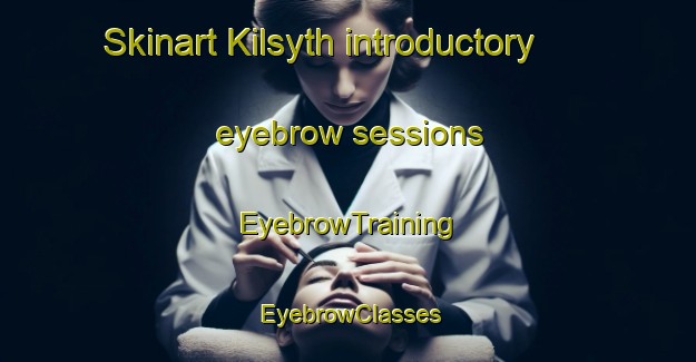 Skinart Kilsyth introductory eyebrow sessions | EyebrowTraining | EyebrowClasses | SkinartTraining-Canada