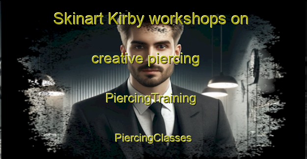 Skinart Kirby workshops on creative piercing | #PiercingTraining #PiercingClasses #SkinartTraining-Canada