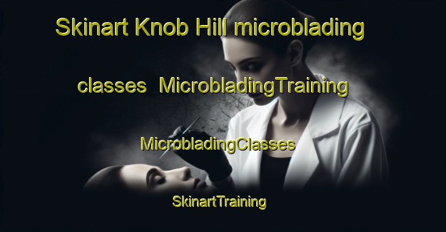 Skinart Knob Hill microblading classes | MicrobladingTraining | MicrobladingClasses | SkinartTraining-Canada