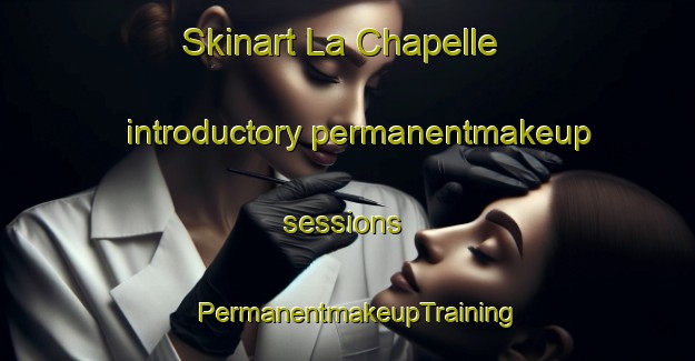 Skinart La Chapelle introductory permanentmakeup sessions | PermanentmakeupTraining | PermanentmakeupClasses | SkinartTraining-Canada
