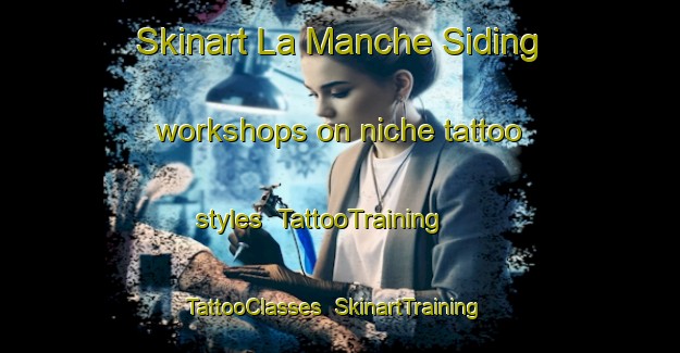 Skinart La Manche Siding workshops on niche tattoo styles | TattooTraining | TattooClasses | SkinartTraining-Canada