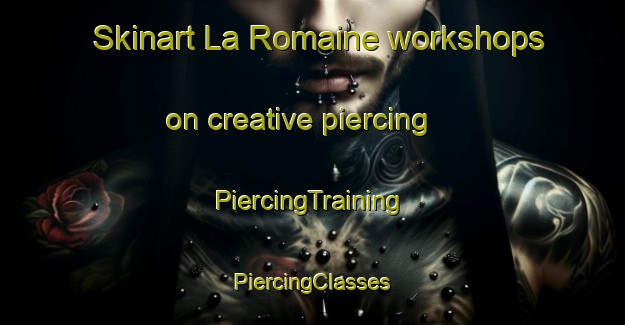 Skinart La Romaine workshops on creative piercing | #PiercingTraining #PiercingClasses #SkinartTraining-Canada