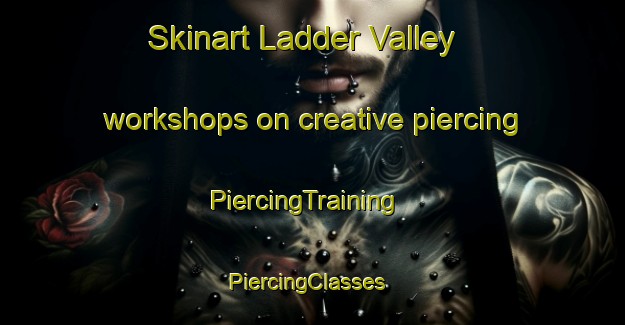 Skinart Ladder Valley workshops on creative piercing | PiercingTraining | PiercingClasses | SkinartTraining-Canada