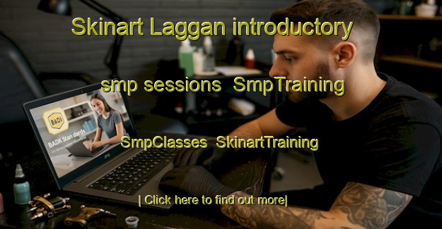 Skinart Laggan introductory smp sessions | SmpTraining | SmpClasses | SkinartTraining-Canada