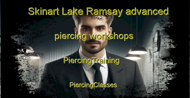Skinart Lake Ramsay advanced piercing workshops | PiercingTraining | PiercingClasses | SkinartTraining-Canada