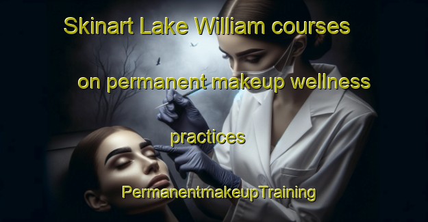 Skinart Lake William courses on permanent makeup wellness practices | PermanentmakeupTraining | PermanentmakeupClasses | SkinartTraining-Canada
