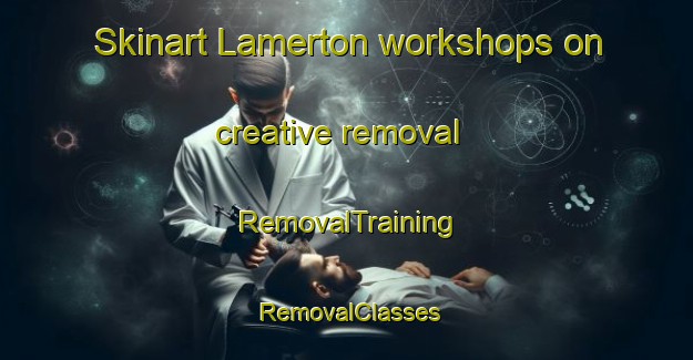 Skinart Lamerton workshops on creative removal | RemovalTraining | RemovalClasses | SkinartTraining-Canada