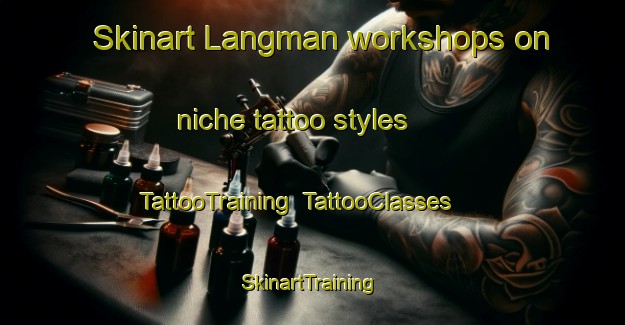 Skinart Langman workshops on niche tattoo styles | TattooTraining | TattooClasses | SkinartTraining-Canada